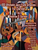 100 Ultimate Jazz-Funk Grooves For Clarinet (eBook, ePUB) 100 Ultimate Jazz-Funk Grooves For Clarinet (eBook, ePUB)