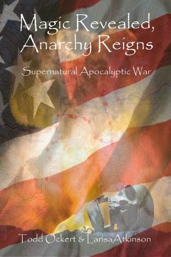 Magic Revealed, Anarchy Reigns: Supernatural Apocalyptic War (Post EMP Series, #2) (eBook, ePUB) - Ockert, Todd