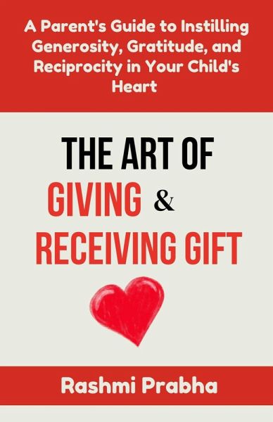 The Art of Giving and Receiving Gift (eBook, ePUB) The Art of Giving and Receiving Gift (eBook, ePUB)