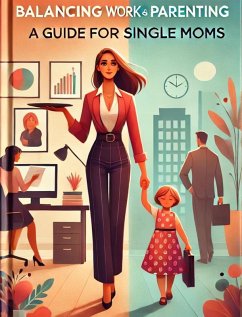 Balancing Work and Parenting A guide for Single Moms (eBook, ePUB) - Ellis, Wesley