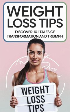 Cover Weight Loss Tips: Discover 101 Tales of Transformation & Triumph! (Diet Books, #2) (eBook, ePUB)