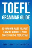 TOEFL Grammar Guide - 23 Grammar Rules You Must Know To Guarantee Your Success On The TOEFL Exam! (eBook, ePUB) TOEFL Grammar Guide - 23 Grammar Rules You Must Know To Guarantee Your Success On The TOEFL Exam! (eBook, ePUB)