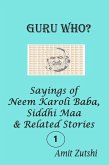Guru Who - Sayings of Neem Karoli Baba Siddhi Maa & Related Stories - Series 1 (eBook, ePUB)