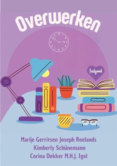 Overwerken (eBook, ePUB) - Gerritsen, Marije; Dekker, Corina; Roelands, Joseph; Igel, M. H. J.; Schünemann, Kimberly