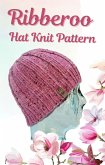 Ribberoo Hat Knit Pattern (Aran Knit Patterns) (eBook, ePUB)