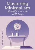 Mastering Minimalism - Simplify Your Life in 30 Days (eBook, ePUB)