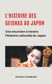 L'histoire des Geishas au Japon Une excursion à travers l'histoire culturelle du Japon (eBook, ePUB) L'histoire des Geishas au Japon Une excursion à travers l'histoire culturelle du Japon (eBook, ePUB)