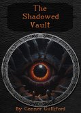 Forbidden Chronicles: The Shadowed Vault (eBook, ePUB) Forbidden Chronicles: The Shadowed Vault (eBook, ePUB)