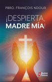 ¡Despierta Madre mía! (eBook, ePUB)