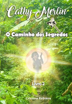 O Caminho dos Segredos (Cathy Merlin, #2) (eBook, ePUB) - Rebiere, Cristina