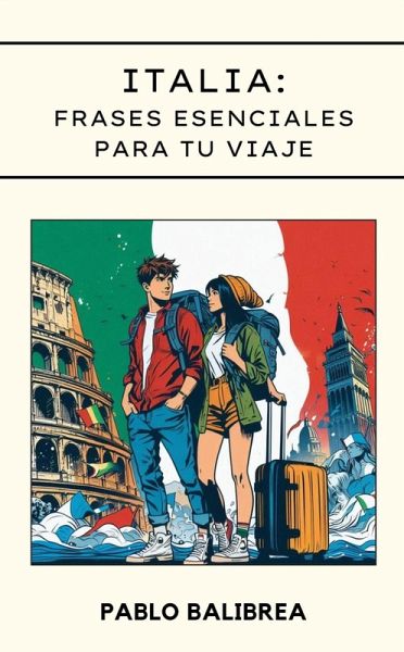 Italia: Frases esenciales para tu viaje (Confesiones de un Viajero) (eBook, ePUB)