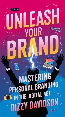 Unleash Your Brand: Mastering Personal Branding in the Digital Age (eBook, ePUB) - Davidson, Dizzy