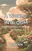 A World in Bloom: Rediscovering Life Through Gardening (eBook, ePUB)