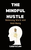 The Mindful Hustle: Balancing Work and Well-Being (eBook, ePUB)