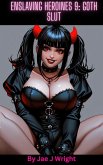 Enslaving Heroines 9: Goth Slut (eBook, ePUB) Enslaving Heroines 9: Goth Slut (eBook, ePUB)