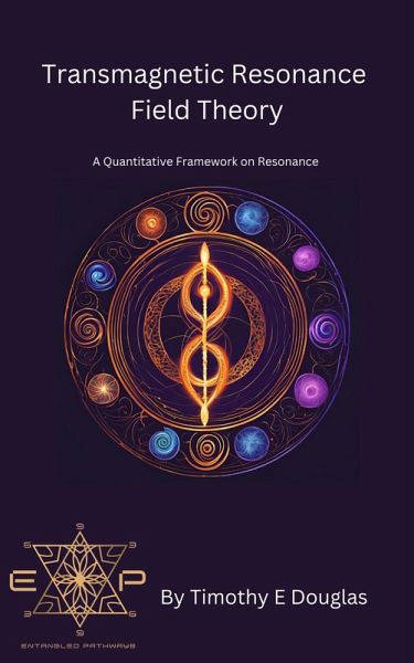 Transmagnetic Resonance Field Theory (eBook, ePUB) Transmagnetic Resonance Field Theory (eBook, ePUB)