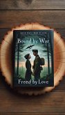 Bound by War, Freed by Love (eBook, ePUB)