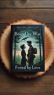 Cover Bound by War, Freed by Love (eBook, ePUB)