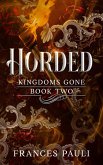 Horded (Kingdoms Gone, #2) (eBook, ePUB) Horded (Kingdoms Gone, #2) (eBook, ePUB)