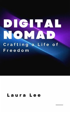 Cover Digital Nomad: Crafting a Life of Freedom (eBook, ePUB)