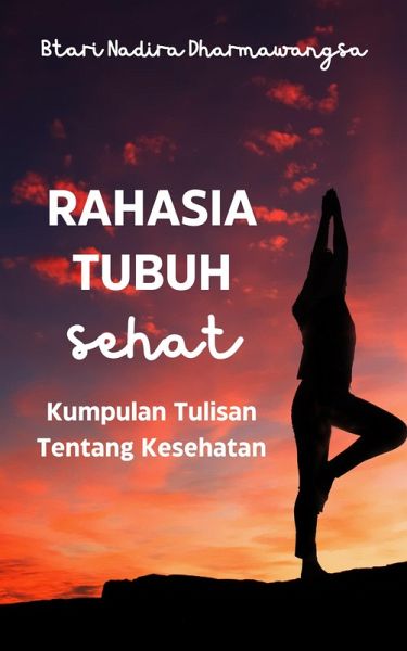 Rahasia Tubuh Sehat: Kumpulan Tulisan Tentang Kesehatan (eBook, ePUB) Rahasia Tubuh Sehat: Kumpulan Tulisan Tentang Kesehatan (eBook, ePUB)