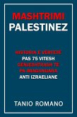 Mashtrimi Palestinez: Historia e vërtetë pas 75 vitesh gënjeshtrash të pa imagjinuara anti izraeliane (eBook, ePUB) Mashtrimi Palestinez: Historia e vërtetë pas 75 vitesh gënjeshtrash të pa imagjinuara anti izraeliane (eBook, ePUB)