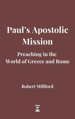 Paul's Apostolic Mission: Preaching in the World of Greece and Rome (eBook, ePUB) - Millford, Robert