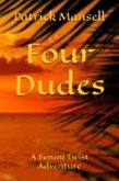 Four Dudes (Bimini Twist Adventures, #6) (eBook, ePUB) Four Dudes (Bimini Twist Adventures, #6) (eBook, ePUB)
