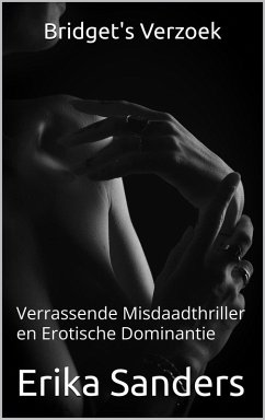 Bridget's Verzoek: Verrassende Misdaadthriller en Erotische Dominantie (Overheersing en erotische onderwerping, #36) (eBook, ePUB) - Sanders, Erika