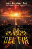 En el Principio del Fin (eBook, ePUB) En el Principio del Fin (eBook, ePUB)