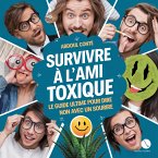 Survivre à l'Ami Toxique : Le Guide Ultime pour Dire Non avec un Sourire (eBook, ePUB)