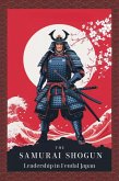 The Samurai Shogun: Leadership in Feudal Japan (eBook, ePUB)