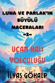 Luna ve Parlak'in Büyülü Maceralari -2- Uçan Hali Yolculugu (eBook, ePUB) Luna ve Parlak'in Büyülü Maceralari -2- Uçan Hali Yolculugu (eBook, ePUB)
