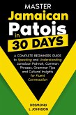 Master Jamaican Patois in 30 Days A Complete Beginners Guide to Speaking and Understanding Jamaican Patwah, Common Phrases, Grammar Tips and Cultural Insights for Fluent Conversation (eBook, ePUB) Master Jamaican Patois in 30 Days A Complete Beginners Guide to Speaking and Understanding Jamaican Patwah, Common Phrases, Grammar Tips and Cultural Insights for Fluent Conversation (eBook, ePUB)