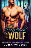 Rescued by the Wolf (Aspen Ridge Pack: Mountain Rescue, #5) (eBook, ePUB) Rescued by the Wolf (Aspen Ridge Pack: Mountain Rescue, #5) (eBook, ePUB)