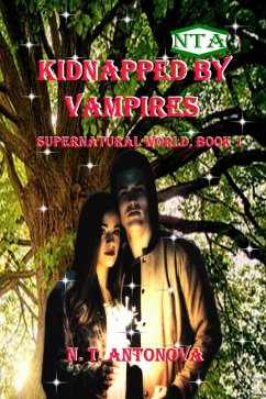 Kidnapped by Vampires (Supernatural World, Book 1) (eBook, ePUB) - Antonova, N. T.