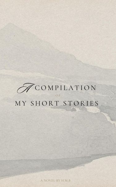 A Compilation of My Short Novels (eBook, ePUB) A Compilation of My Short Novels (eBook, ePUB)