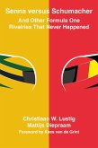 Senna Versus Schumacher And Other Formula One Rivalries That Never Happened (eBook, ePUB)