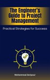 The Engineer's Guide to Project Management: Practical Strategies for Success (eBook, ePUB) The Engineer's Guide to Project Management: Practical Strategies for Success (eBook, ePUB)