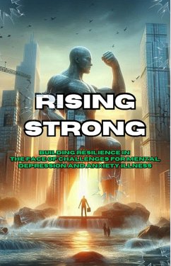 Rising Strong: Building Resilience in the Face of Challenges   How To Healing From Anxiety, Depression, And Mental Struggles (eBook, ePUB) - Digitalrestore; Alcos, Jonathan