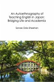 An Autoethnography of Teaching English in Japan: Bridging Life and Academia (eBook, ePUB) An Autoethnography of Teaching English in Japan: Bridging Life and Academia (eBook, ePUB)