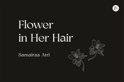 Flower in Her Hair (eBook, ePUB) - Atri, Samairaa