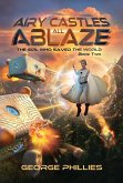 Airy Castles All Ablaze (The Girl Who Saved the World, #2) (eBook, ePUB) Airy Castles All Ablaze (The Girl Who Saved the World, #2) (eBook, ePUB)