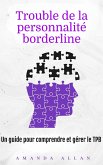 Trouble de la personnalité borderline: Un guide pour comprendre et gérer le TPB (eBook, ePUB) Trouble de la personnalité borderline: Un guide pour comprendre et gérer le TPB (eBook, ePUB)