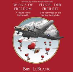 Wings of Freedom: A Tribute to the Berlin Airlift (eBook, ePUB) - LeBlanc, Bibi