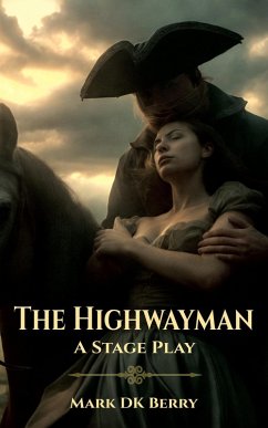 The Highwayman: A Stage Play (Stage Plays) (eBook, ePUB) - Berry, Mark Dk