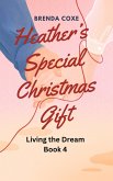 Heather's Special Christmas Gift (Living the Dream, #4) (eBook, ePUB)