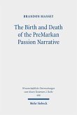 The Birth and Death of the PreMarkan Passion Narrative (eBook, PDF) The Birth and Death of the PreMarkan Passion Narrative (eBook, PDF)