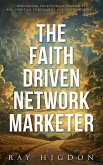 The Faith Driven Network Marketer (eBook, ePUB) The Faith Driven Network Marketer (eBook, ePUB)