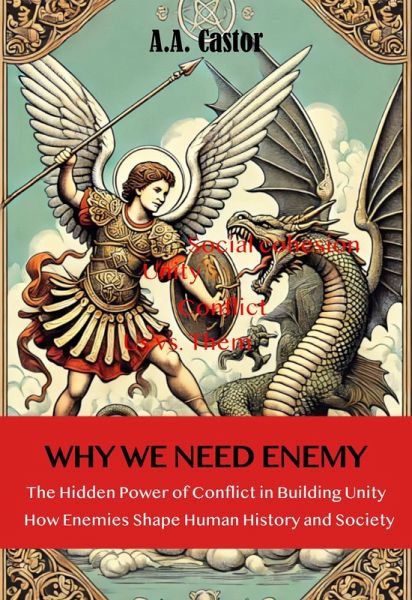 Why We Need an Enemy: The Hidden Power of Conflict in Building Unity (eBook, ePUB) Why We Need an Enemy: The Hidden Power of Conflict in Building Unity (eBook, ePUB)